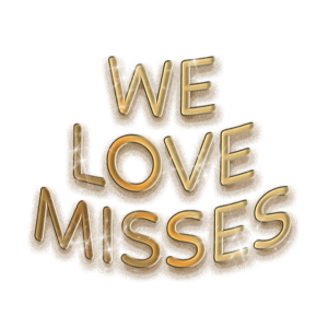 We love misses